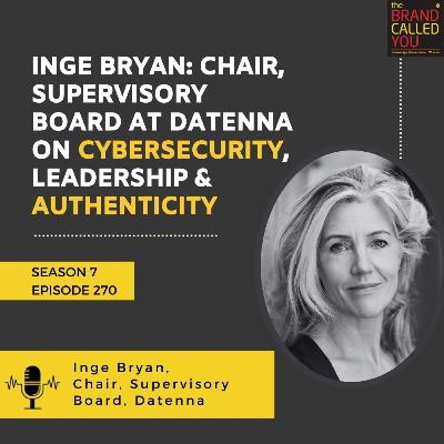 Inge Bryan: Chair, Supervisory Board at Datenna on Cybersecurity, Leadership & Authenticity Inge Bryan: Chair, Supervisory Board at Datenna on Cybersecurity, Leadership & Authenticity