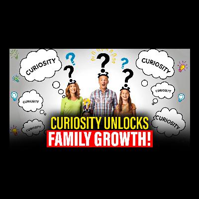 Do You Have a Curious Family? Do You Have a Curious Family?