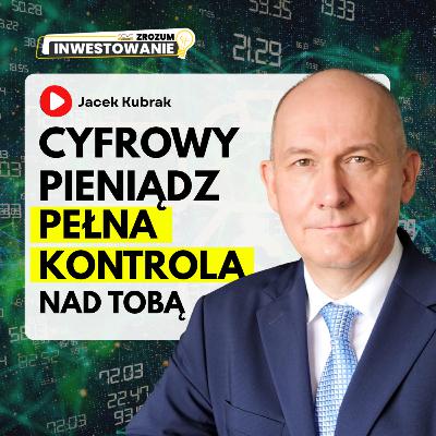 Cyfrowy pieniądz CBDC: jak rządy chcą KONTROLOWAĆ nasze finanse? - Jacek Kubrak | Zrozum Inwestowanie #1
