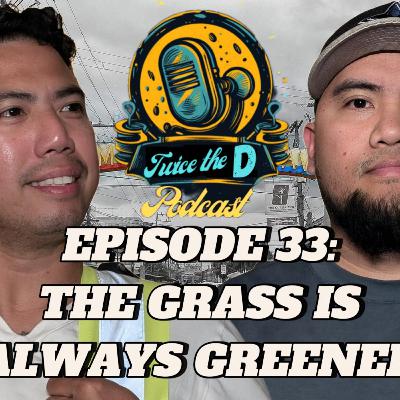 33: The Grass is Always Greener 33: The Grass is Always Greener