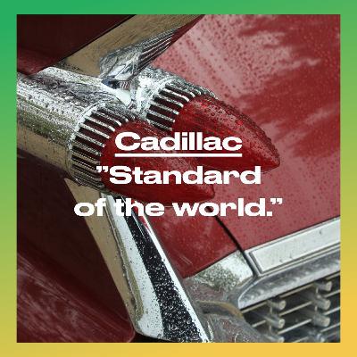 Cadillac: "Standard of the world."