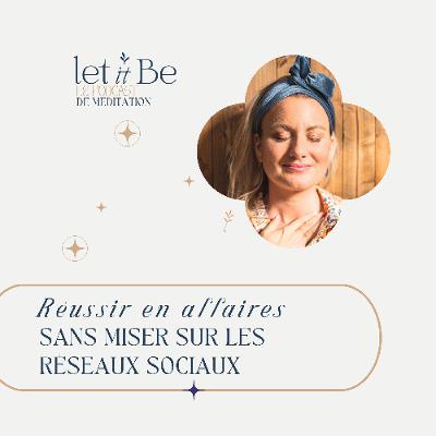 96/ Réussir en affaires sans miser sur les réseaux sociaux