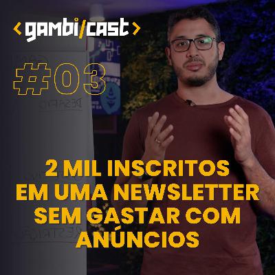 #03 - Como captar mais de 2 mil inscritos em uma newsletter sem gastar com anúncios #03 - Como captar mais de 2 mil inscritos em uma newsletter sem gastar com anúncios