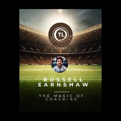 #194 - The Magic of Coaching w/ Russell Earnshaw #194 - The Magic of Coaching w/ Russell Earnshaw