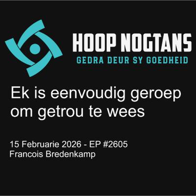 Ek is eenvoudig geroep om getrou te wees  #2605