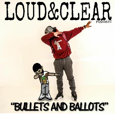 #LoudAndClearrr #BulletsAndBallots