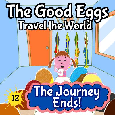 The Good Eggs Travel the World | The Journey Ends!