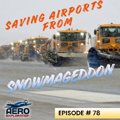 Episode 78 - Saving Airports from SNOWMAGEDDON: Airport Snow Operations Episode 78 - Saving Airports from SNOWMAGEDDON: Airport Snow Operations