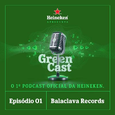 Heineken Green Cast - Episódio 1: Balaclava Records