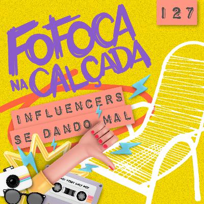 INFLUENCERS SE DANDO MAL | Fofoca Na Calçada