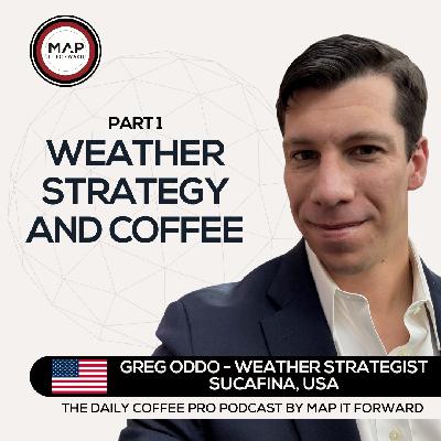 EP 926 Greg Oddo - The Impact of Weather on the Coffee Industry - Map It Forward Middle East Podcast Lee Safar