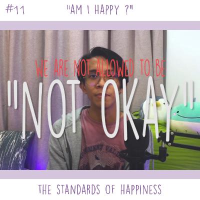 #11 "Am I Happy?" and The Standards of Happiness #11 "Am I Happy?" and The Standards of Happiness
