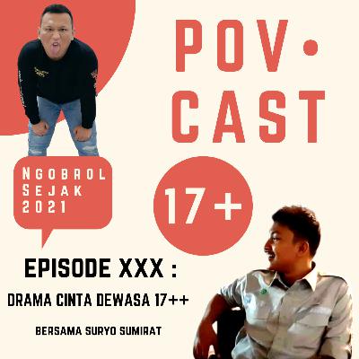 EPS XXX : DRAMA CINTA DEWASA 17++ EPISODE SPESIAL PRAMBORS PODCASTAR