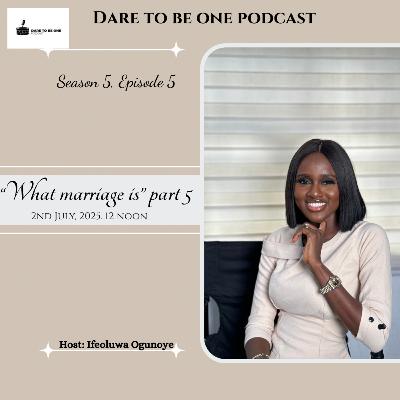 ‘What Marriage Is’ part 5