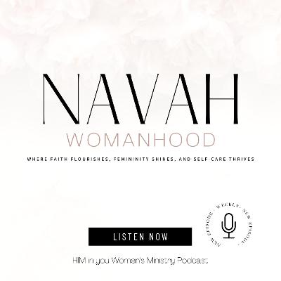Embracing Navah Womanhood: Flourishing in Faith, Shining in Femininity, and Thriving in Self-Care