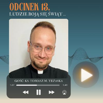 ODC. 13. LUDZIE BOJĄ SIĘ ŚWIĄT... ODC. 13. LUDZIE BOJĄ SIĘ ŚWIĄT...