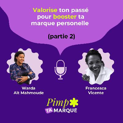S4 Ep. 1 (partie 2) - Valorise ton passé pour booster ta marque personelle avec Francesca Vicente