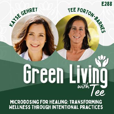 Kayse Gehret: Microdosing for Healing - Transforming Wellness Through Intentional Practices