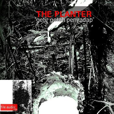 The Planter - getir getah penderes -