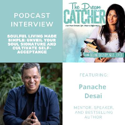 [Interview] Soulful Living Made Simple: Unveil Your Soul Signature and Cultivate Self-Acceptance (feat. Panache Desai)