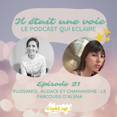 #21 : Puissance, audace et chamanisme : le parcours d'Alena #21 : Puissance, audace et chamanisme : le parcours d'Alena
