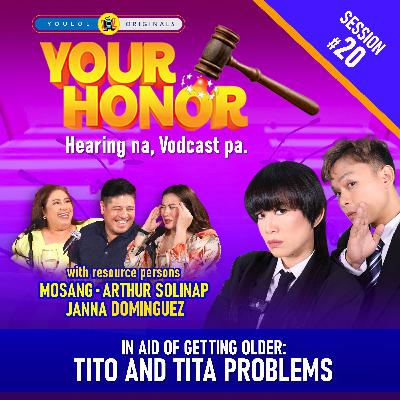 EP 20: In Aid of Getting OIder - Tito and Tita Problems