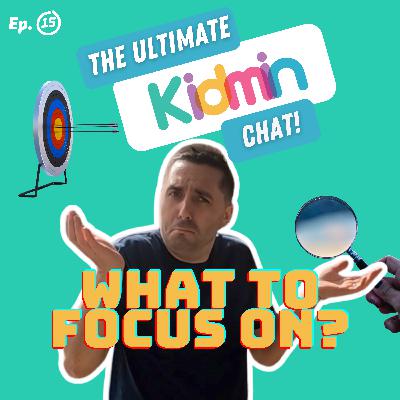 The Ultimate Kidmin Chat Ep 15 - What to focus on?