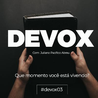 Que momento você está vivendo?