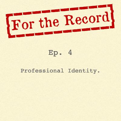 Episode 4: Professional Identity