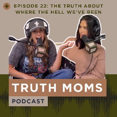 Episode 22 | The Truth About Where the Hell We've Been