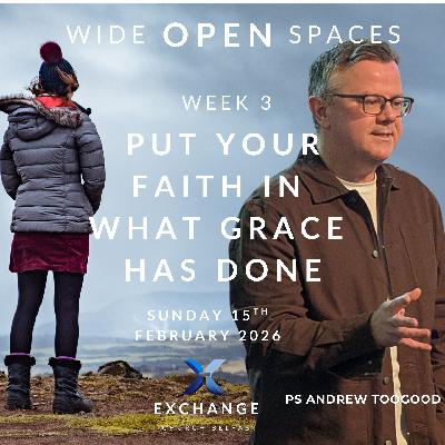 Put your faith in what grace has done - Ps Andrew Toogood - 15.02.26 Put your faith in what grace has done - Ps Andrew Toogood - 15.02.26