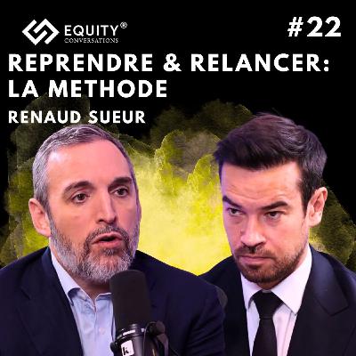 REPRENDRE, INVESTIR, RELANCER : LA MÉTHODE AVEC RENAUD SUEUR (ARCOLE)