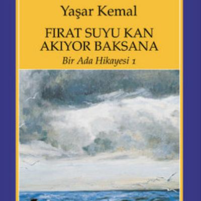 Yaşar Kemal - Fırat Suyu Kan Akıyor Baksana