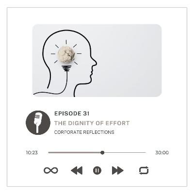 Corporate Reflections : The Dignity of Effort