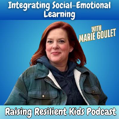 Seamless SEL Toolkit: Integrating Social-Emotional Learning into Busy School Days with Marie Goulet