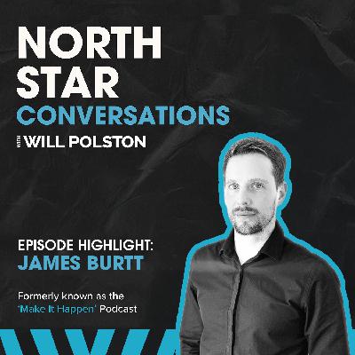 Episode Highlight: The Benefit Of Finding What Drives You - James Burtt
