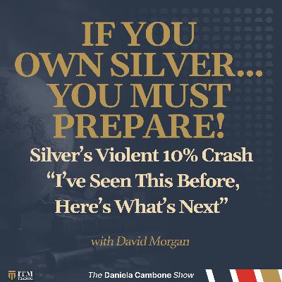 Urgent: Silver’s Violent 10% Crash - “I’ve Seen This Before, Here’s What’s Next” David Morgan