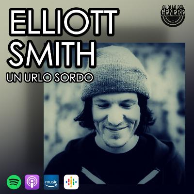 ELLIOTT SMITH - UN URLO SORDO ELLIOTT SMITH - UN URLO SORDO
