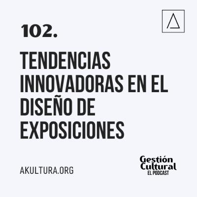 102. Tendencias innovadoras en el diseño de exposiciones
