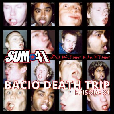 Episode 81 - Sum 41 - All Killer No Filler