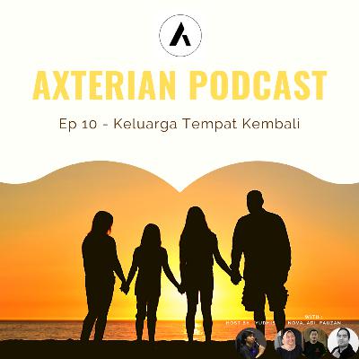 Ep10 - Keluarga Tempat Kembali
