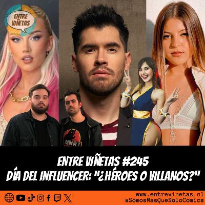 Entre Viñetas S08E07 - #245: Día del Influencer: "¿Héroes o Villanos?"