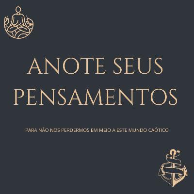 Anote seus pensamentos [Autoconsciência]