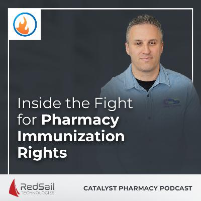 Inside the Fight for Pharmacy Immunization Rights with Marc Ost | Catalyst Pharmacy Podcast Episode 145