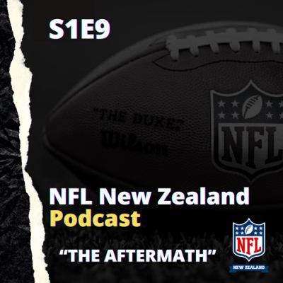 The Aftermath - NFL New Zealand - Podcast S1E9 (#9) 7.5.21