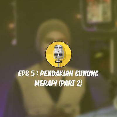 POD-EX | Eps 5 : Pendakian Gunung Merapi (Part 2)