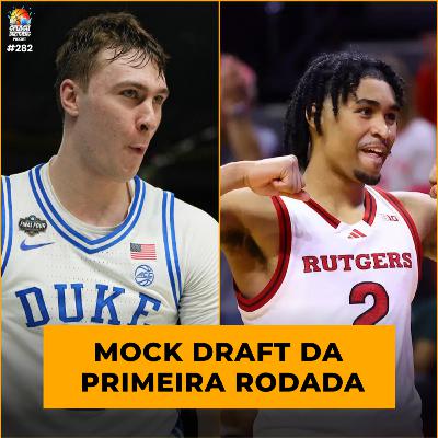 Podcast #282 - Mock draft da primeira rodada (ft. Bandeja de 3)