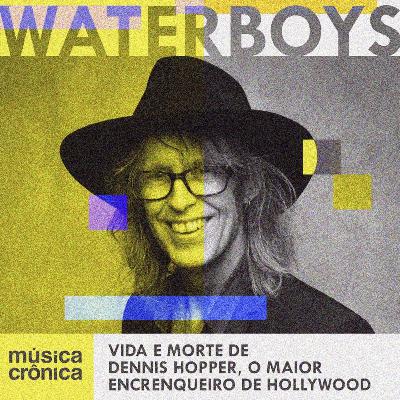 EP#187: Waterboys | Vida e morte de Dennis Hopper, o maior encrenqueiro de Hollywood
