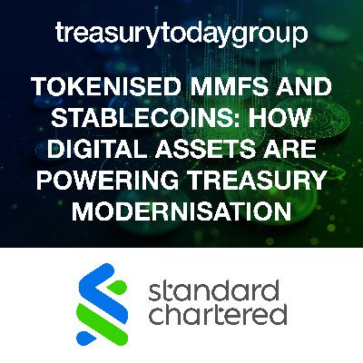 Standard Chartered: Tokenised MMFs and stablecoins: how digital assets are powering treasury modernisation