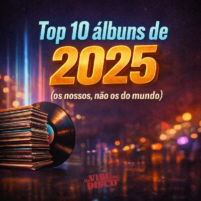 Top 10 álbuns de 2025 (os nossos, não os do mundo)
